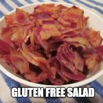 Bacon Salad | GLUTEN FREE SALAD | image tagged in bacon bowl,salad,bacon,iwanttobebacon,bacon week,gluten free | made w/ Imgflip meme maker