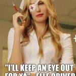 California mountain snake | "I'LL KEEP AN EYE OUT FOR YA" - ELLE DRIVER | image tagged in kill bill nurse,memes | made w/ Imgflip meme maker