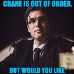 Judge Crane Scarecrow  | I'M SORRY DOCTOR CRANE IS OUT OF ORDER. BUT WOULD YOU LIKE TO MAKE AN APPOINTMENT. | image tagged in judge crane scarecrow | made w/ Imgflip meme maker