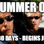 fast and furious | SUMMER OE; ONLY 30 DAYS - BEGINS JUNE 15 | image tagged in fast and furious | made w/ Imgflip meme maker