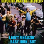 What part of "GET THE HELL OUT OF HERE" did he not understand ? | HEY RIFF , IF I BEAT UP A REPORTER CAN I GET ELECTED ? I AIN'T FINALIZIN' , BABY JOHN , BUT YOU COULD BE THE MAYOR | image tagged in jets,reporters,bad news | made w/ Imgflip meme maker