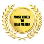 Here's your award! | MOST LIKELY TO BE A MEMER | image tagged in award,memes | made w/ Imgflip meme maker