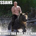 Father Russia  | RUSSIANS; WHAT DOES THIS HAVE TO STRANGE? | image tagged in father russia | made w/ Imgflip meme maker