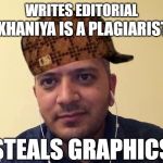 Scumbag Subhash | WRITES EDITORIAL; "KHANIYA IS A PLAGIARIST"; STEALS GRAPHICS | image tagged in scumbag subhash | made w/ Imgflip meme maker