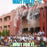 Memes Graduation | WAIT FOR IT; ...WAIT FOR IT... | image tagged in memes graduation | made w/ Imgflip meme maker