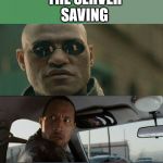When everything pauses then rollsback... | WHAT IF DEJA VU ISNT A GLITCH; BUT JUST THE SERVER SAVING | image tagged in philosoraptor,matrix morpheus,the rock driving,ark,memes | made w/ Imgflip meme maker
