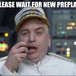 Dr. Evil Truck Driver | PLEASE WAIT FOR NEW PREPLAN | image tagged in dr evil truck driver | made w/ Imgflip meme maker