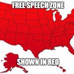 Free Speech Zone | FREE SPEECH ZONE; SHOWN IN RED | image tagged in us map,free speech | made w/ Imgflip meme maker