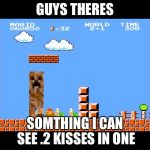 Koopa kiss | GUYS THERES; SOMTHING I CAN SEE .2 KISSES IN ONE | image tagged in koopa kiss | made w/ Imgflip meme maker