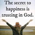 Secret To Happiness Trusting In God