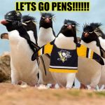 Penguins Win | LE'TS GO PENS!!!!!! | image tagged in penguins win | made w/ Imgflip meme maker