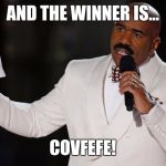 Steve Harvey Universe | AND THE WINNER IS... COVFEFE! | image tagged in steve harvey universe | made w/ Imgflip meme maker