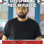 Fidget Cringe | SEES SPINNING PIECE OF PLASTIC. REGRETS LIFE DECISIONS | image tagged in wtfman,fidget spinner,indians,regret | made w/ Imgflip meme maker