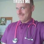 Trust me  | TRUST ME | image tagged in trust me | made w/ Imgflip meme maker