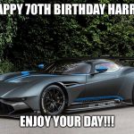 cars  | HAPPY 70TH BIRTHDAY HARRY; ENJOY YOUR DAY!!! | image tagged in cars | made w/ Imgflip meme maker