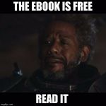 Saw Gerrera - Save the dream! | THE EBOOK IS FREE; READ IT | image tagged in saw gerrera - save the dream | made w/ Imgflip meme maker