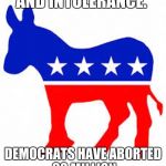 Democrat donkey | BAN SYMBOLS OF HATE AND INTOLERANCE. DEMOCRATS HAVE ABORTED 60 MILLION OF THEIR OWN VOTERS. | image tagged in democrat donkey | made w/ Imgflip meme maker