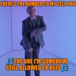 Trump Hotline Bling | 🎵SO HERE'S THE NUMBER TO MY CELL PHONE🎵; 🎵THE ONE I'M SOMEHOW STILL ALLOWED TO KEEP🎵 | image tagged in trump hotline bling,memes | made w/ Imgflip meme maker