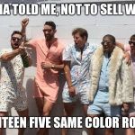Male romper | MAMA TOLD ME, NOT TO SELL WORK; SEVENTEEN FIVE SAME COLOR ROMPER | image tagged in male romper | made w/ Imgflip meme maker