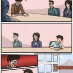 Boardroom Meeting Suggestion - Alternate Version meme