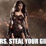 Wonder Woman Gal Gadot | MRS. STEAL YOUR GIRL | image tagged in wonder woman gal gadot | made w/ Imgflip meme maker