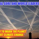 Bill Belichemtrail | AL GORE AND WORLD LEADERS; FLY OFF TO WARN THE PLANET ABOUT CLIMATE CHANGE | image tagged in bill belichemtrail | made w/ Imgflip meme maker