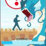 Go loading screen | YOU MEAN DON'T GET EATEN BY A MONSTER. | image tagged in go loading screen | made w/ Imgflip meme maker