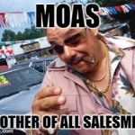 The ultimate salesman | MOAS; MOTHER OF ALL SALESMEN | image tagged in sales,salesman,moab | made w/ Imgflip meme maker