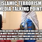 Child Muslim Suicide Bomber | ISLAMIC TERRORISM MEDIA TALKING POINTS THIS HAS NOTHING TO DO WITH ISLAM
HE WAS NOT A REAL MUSLIM
MOST VICTIMS OF TERROR ARE MUSLIMS (NOT TR | image tagged in child muslim suicide bomber | made w/ Imgflip meme maker