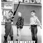 Elmer Fudd, The Elementary School Years | ELMER FUDD; THE ELEMENTARY SCHOOL YEARS | image tagged in gun safety class indiana 1956,elmer fudd | made w/ Imgflip meme maker