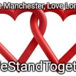 hearts | Love Manchester, Love London; #WeStandTogether | image tagged in hearts | made w/ Imgflip meme maker