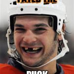 Hockey Teeth | I ATED THE; PUCK | image tagged in hockey teeth | made w/ Imgflip meme maker
