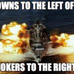 Battleship | CLOWNS TO THE LEFT OF ME; JOKERS TO THE RIGHT | image tagged in battleship | made w/ Imgflip meme maker