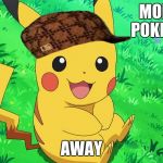 Pikachu on grass | MORE LIKE POKEMON GO; AWAY | image tagged in pikachu on grass,scumbag | made w/ Imgflip meme maker