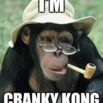 I'm Cranky Kong | I'M; CRANKY KONG | image tagged in hat glasses chimp,donkey kong,chimpanzee | made w/ Imgflip meme maker