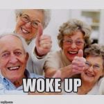 Seniors happy to be alive | image tagged in seniors happy to be alive | made w/ Imgflip meme maker