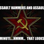 Hammer and sickle | BAN ALL ASSAULT HAMMERS AND ASSAULT KNIVES!!! ..... WAIT A MINUTE....HMMM...  THAT LOOKS FAMILIAR ... YAHBLE | image tagged in hammer and sickle | made w/ Imgflip meme maker