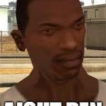 aight den | AIGHT DEN | image tagged in gta sa nigga | made w/ Imgflip meme maker