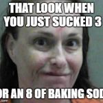 jimbo | THAT LOOK WHEN YOU JUST SUCKED 3; FOR AN 8 OF BAKING SODA | image tagged in jimbo | made w/ Imgflip meme maker