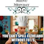 Chef Curry Warriors eating Lebron James Cavaliers MaddisonsMeme | HEY LEBRON, YOU CAN'T SPELL CLEVELAND WITHOUT TO L'S | image tagged in chef curry warriors eating lebron james cavaliers maddisonsmeme | made w/ Imgflip meme maker