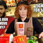 They belong together.  Still a better love story than Twilight! | FIGHT FOR $15; WHAT'S OUR NEXT MOVE KATHY? | image tagged in kaepernick griffin,sjw,mcdonalds,fight for 15 | made w/ Imgflip meme maker