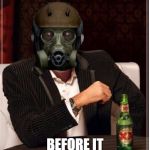 The most interesting stalker in the world | USING EXO-SUITS; BEFORE IT WAS UNCOOL | image tagged in the most interesting stalker in the world | made w/ Imgflip meme maker