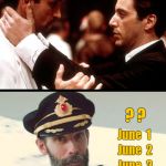 Godfather - Days Numbered - June 1, June 2 ... | Your  days  are  numbered . . . ? ? June  1; June  2; June  3 | image tagged in godfather kiss of death,captain obvious,memes | made w/ Imgflip meme maker