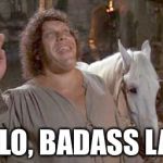 When Andre the Giant saw Wonder Woman | HELLO, BADASS LADY | image tagged in hello lady,andre the giant,wonder woman,princess bride | made w/ Imgflip meme maker
