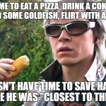 Quicksilver & Twinkie | HAS TIME TO EAT A PIZZA, DRINK A COKE, SAVE A DOG AND SOME GOLDFISH, FLIRT WITH A CIA AGENT; DOESN'T HAVE TIME TO SAVE HAVOK BECAUSE HE WAS "CLOSEST TO THE BLAST" | image tagged in quicksilver  twinkie | made w/ Imgflip meme maker