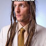 White Guy Dreadlocks | COMPLAINS ABOUT BURRITOS BEING CULTURALLY APPROPRIATED; HAS DREADLOCKS | image tagged in white guy dreadlocks | made w/ Imgflip meme maker