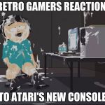Atari I Came | RETRO GAMERS REACTION; TO ATARI'S NEW CONSOLE | image tagged in keep on cumming betting | made w/ Imgflip meme maker