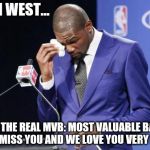 Adam West: The REAL MVB... | ADAM WEST... YOU'RE THE REAL MVB: MOST VALUABLE BATMAN. WE'LL MISS YOU AND WE LOVE YOU VERY MUCH. | image tagged in memes,you the real mvp 2,adam west,batman,batman-adam west,rip adam west | made w/ Imgflip meme maker
