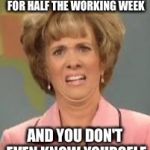 confused face | WHEN YOUR FOOD'S PREPPED FOR HALF THE WORKING WEEK; AND YOU DON'T EVEN KNOW YOURSELF | image tagged in confused face | made w/ Imgflip meme maker