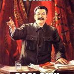 Stalin | STALIN; COOL GUY! | image tagged in stalin | made w/ Imgflip meme maker